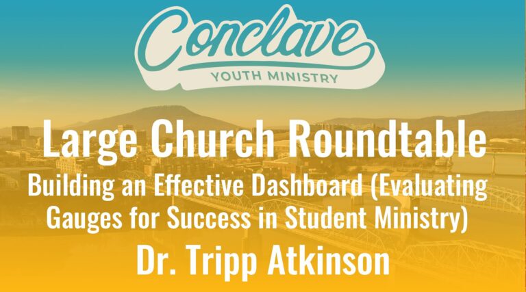 Large Church Roundtable: Building an Effective Dashboard (Evaluating Gauges for Success in Student Ministry)